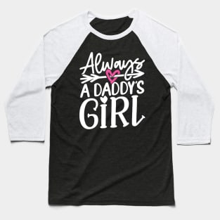 Always a Daddy's Girl Baseball T-Shirt